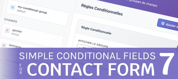 Simple Conditional Fields for Contact Form 7 : enfin une solution visuelle pour les formulaires dynamiques